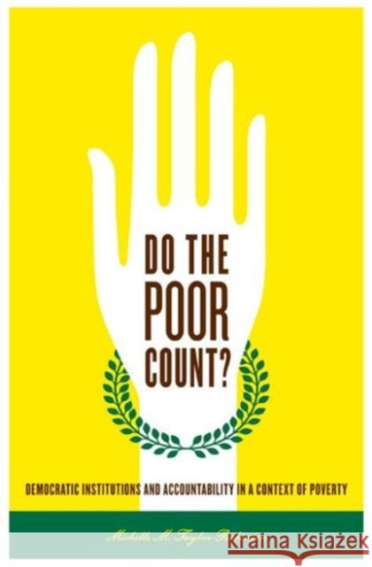 Do the Poor Count?: Democratic Institutions and Accountability in a Context of Poverty Taylor-Robinson, Michelle M. 9780271037509
