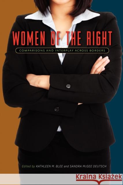Women of the Right: Comparisons and Interplay Across Borders Blee, Kathleen M. 9780271052168 Pennsylvania State University Press
