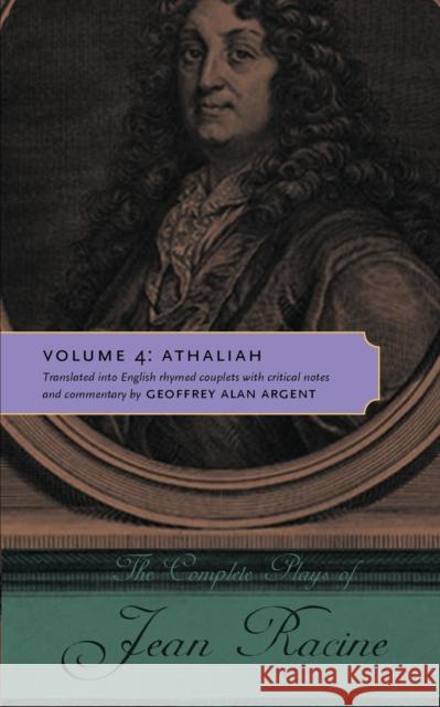 The Complete Plays of Jean Racine: Volume 4: Athaliah Racine, Jean 9780271052496 Penn State University Press