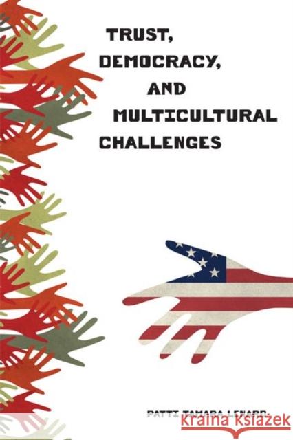 Trust, Democracy, and Multicultural Challenges Patti Tamara Lenard 9780271052533