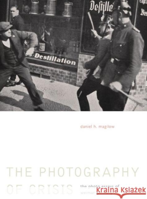 Photography of Crisis Hb: The Photo Essays of Weimar Germany Magilow, Daniel H. 9780271054223