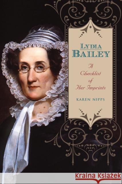 Lydia Bailey: A Checklist of Her Imprints Nipps, Karen 9780271055725 Penn State University Press