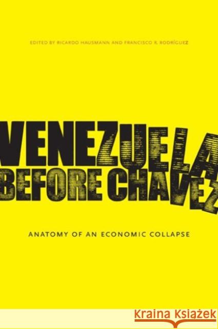 Venezuela Before Chávez: Anatomy of an Economic Collapse Hausmann, Ricardo 9780271056319 Penn State University Press