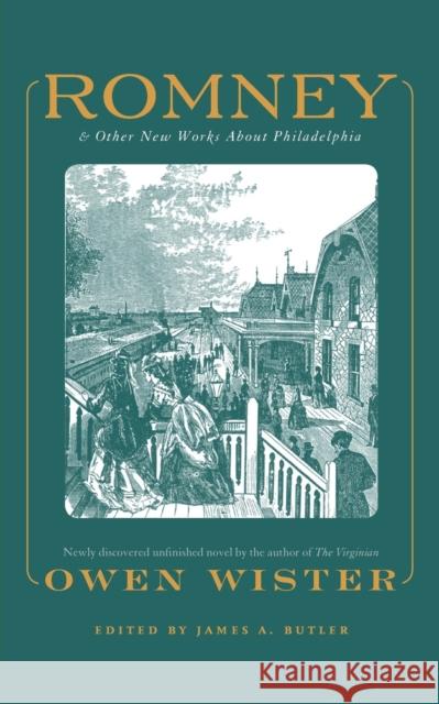 Romney: And Other New Works about Philadelphia by Owen Wister Butler, James A. 9780271058405