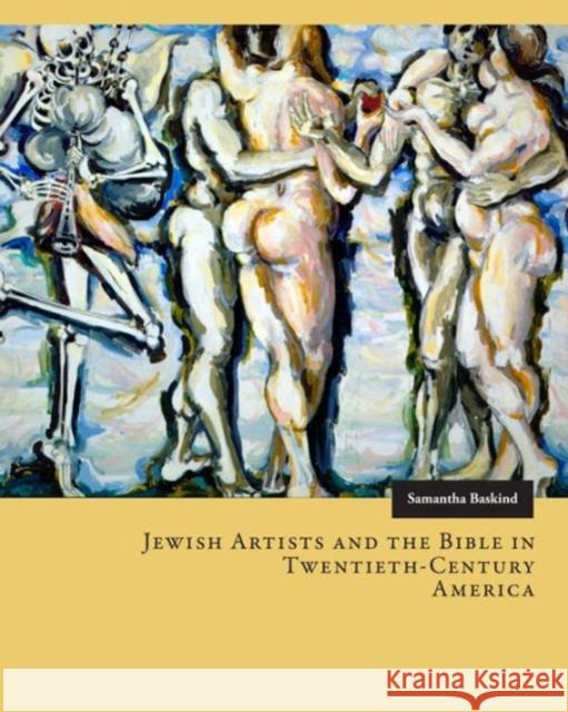 Jewish Artists and the Bible in Twentieth-Century America Samantha Baskind 9780271059839 Penn State University Press