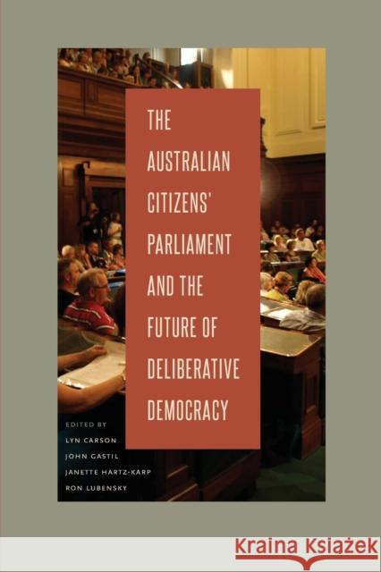 The Australian Citizens' Parliament and the Future of Deliberative Democracy Ron Lubensky Lyn Carson John Gastil 9780271060132