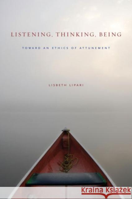 Listening, Thinking, Being Lipari, Lisbeth 9780271063324 Penn State University Press