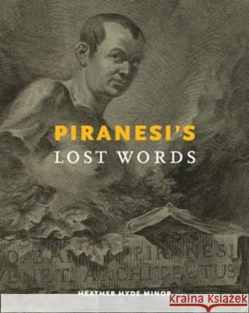 Piranesi's Lost Words Minor, Heather Hyde 9780271065496 Penn State University Press