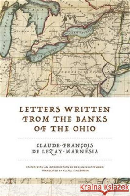 Letters Written from the Banks of the Ohio Claude-Francois D Alan J. Singerman Benjamin Hoffmann 9780271077161