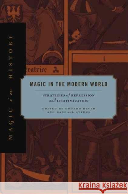 Magic in the Modern World: Strategies of Repression and Legitimization Edward Bever Randall Styers 9780271077772