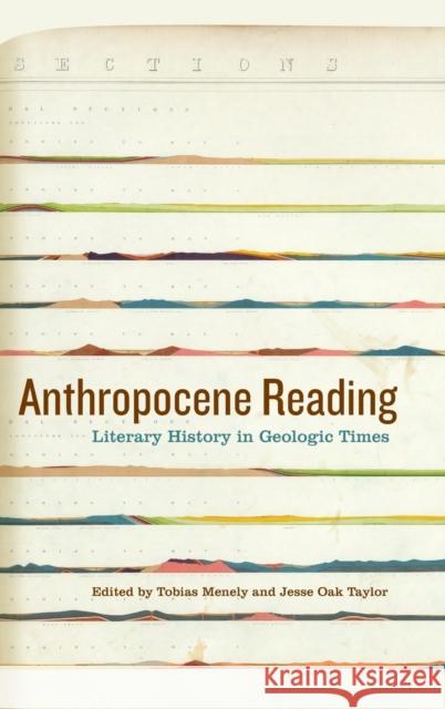 Anthropocene Reading: Literary History in Geologic Times Tobias Menely Jesse Oa 9780271078724 Penn State University Press