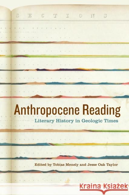 Anthropocene Reading: Literary History in Geologic Times Tobias Menely Jesse Oa 9780271078731 Penn State University Press