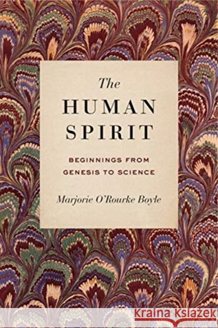 The Human Spirit: Beginnings from Genesis to Science Marjorie O. Boyle 9780271082042