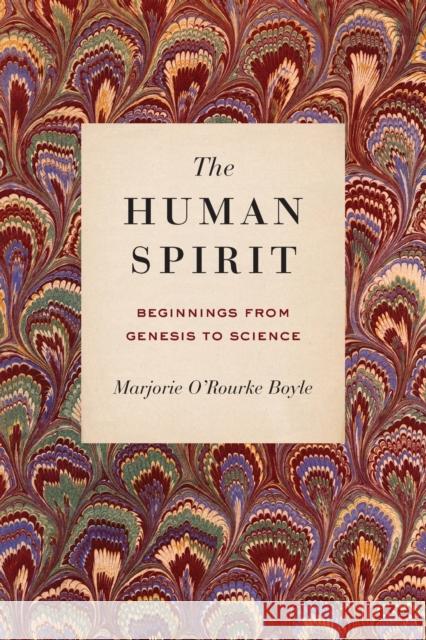 The Human Spirit: Beginnings from Genesis to Science Marjorie O. Boyle 9780271082059