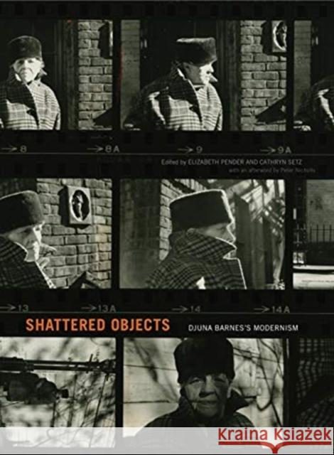 Shattered Objects: Djuna Barnes's Modernism Elizabeth Pender Cathryn Setz 9780271082219 Penn State University Press