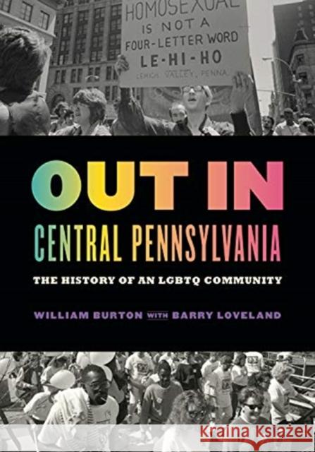 Out in Central Pennsylvania: The History of an LGBTQ Community Burton, William 9780271084794 Penn State University Press