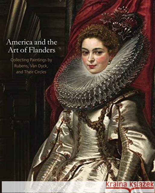 America and the Art of Flanders: Collecting Paintings by Rubens, Van Dyck, and Their Circles Esm Quodbach 9780271086088 Penn State University Press