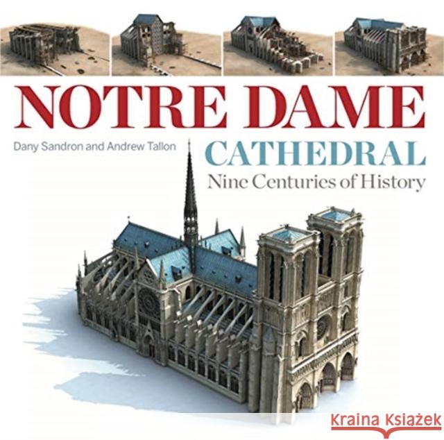 Notre Dame Cathedral: Nine Centuries of History Sandron, Dany 9780271086224