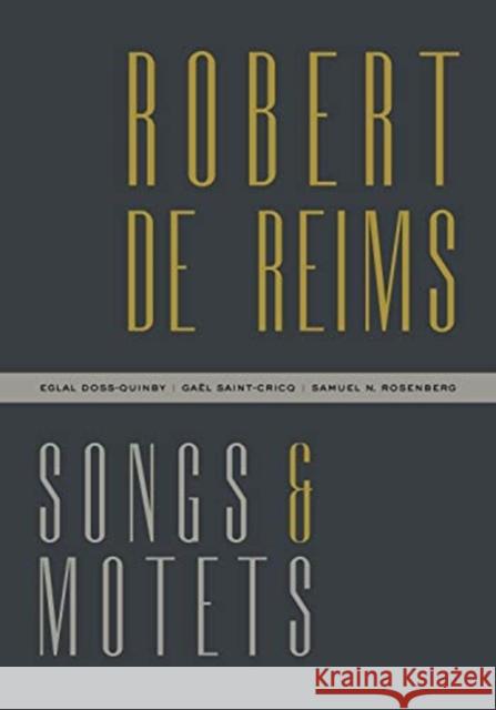 Robert de Reims: Songs and Motets Eglal Doss-Quinby Ga 9780271087184 Penn State University Press