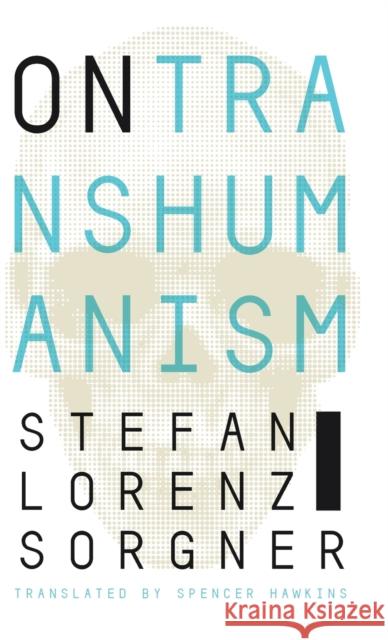 On Transhumanism Sorgner, Stefan Lorenz 9780271087924 Penn State University Press
