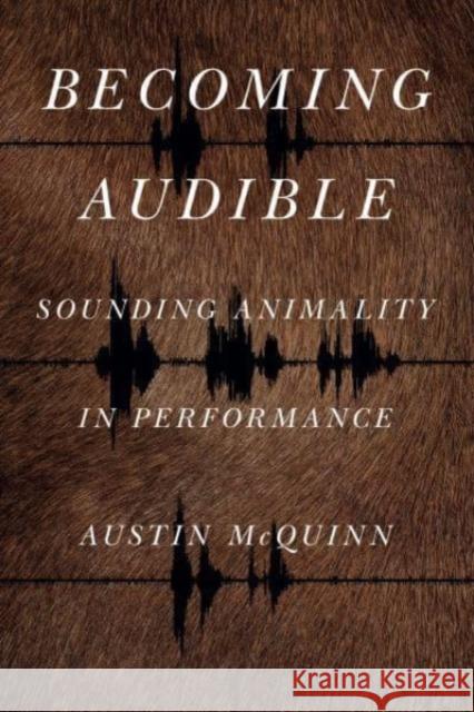 Becoming Audible Austin McQuinn 9780271087979 Pennsylvania State University Press