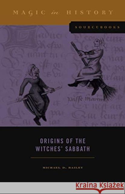 Origins of the Witches' Sabbath Michael D. Bailey 9780271089102