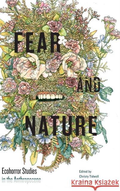 Fear and Nature: Ecohorror Studies in the Anthropocene Tidwell, Christy 9780271090214 Penn State University Press