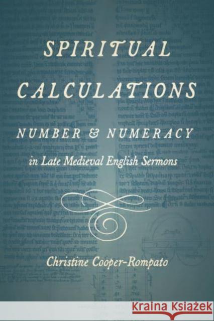 Spiritual Calculations: Number and Numeracy in Late Medieval English Sermons Christine Cooper-Rompato 9780271091624 Penn State University Press