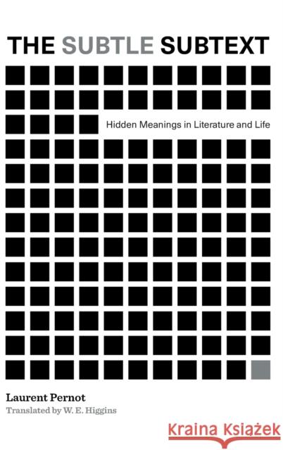 The Subtle Subtext: Hidden Meanings in Literature and Life Laurent Pernot W. E. Higgins 9780271091976 Penn State University Press