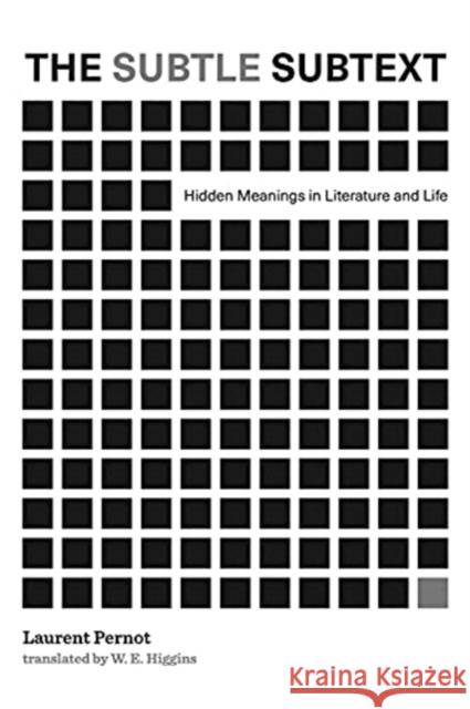 The Subtle Subtext: Hidden Meanings in Literature and Life Laurent Pernot W. E. Higgins 9780271092171 Penn State University Press