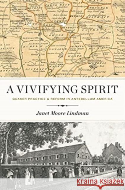 A Vivifying Spirit: Quaker Practice and Reform in Antebellum America Janet Moore (Rowan University) Lindman 9780271092669 