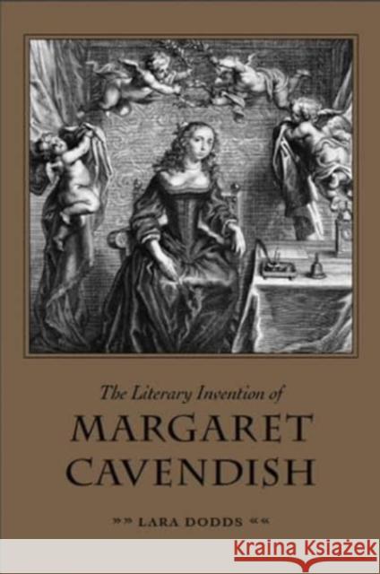 The Literary Invention of Margaret Cavendish Lara A. Dodds 9780271092942 Duquesne University Press