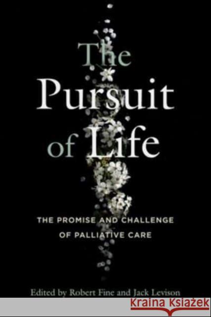 The Pursuit of Life: The Promise and Challenge of Palliative Care Fine, Robert 9780271094410 Pennsylvania State University Press