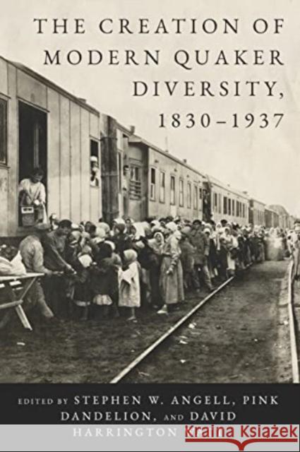 The Creation of Modern Quaker Diversity, 1830–1937  9780271095035 Pennsylvania State University Press