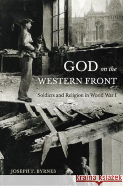 God on the Western Front: Soldiers and Religion in World War I  9780271095110 Pennsylvania State University Press