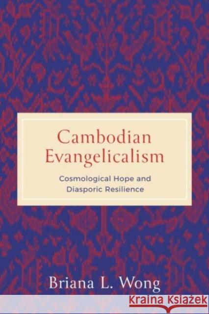 Cambodian Evangelicalism Briana L. (Phillips Theological Seminary) Wong 9780271095479 Pennsylvania State University Press