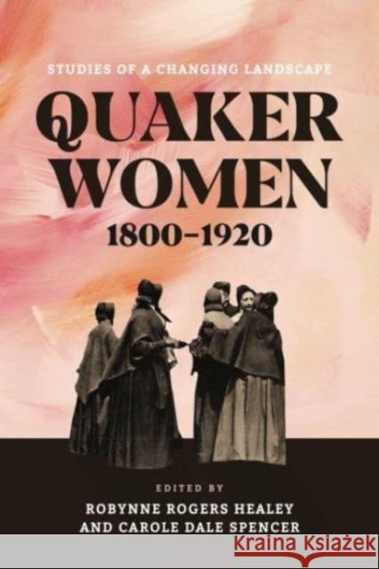 Quaker Women, 1800-1920  9780271095509 Pennsylvania State University Press
