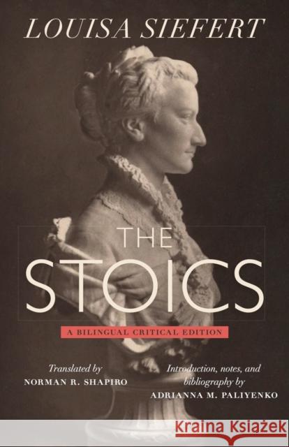 The Stoics: A Bilingual Critical Edition Louisa Siefert 9780271095530 Pennsylvania State University Press