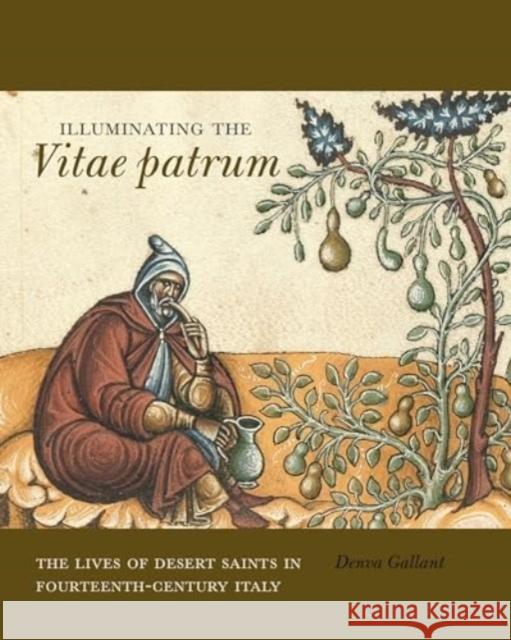 Illuminating the Vitae patrum: The Lives of Desert Saints in Fourteenth-Century Italy  9780271095639 