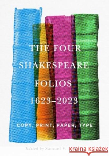 The Four Shakespeare Folios, 1623–2023: Copy, Print, Paper, Type  9780271097329 Pennsylvania State University Press
