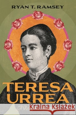 Teresa Urrea Ryan T. (Pittsburgh Theological Seminary) Ramsey 9780271102078 Pennsylvania State University Press