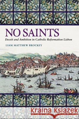 No Saints Liam Matthew (Michigan State University) Brockey 9780271102405 Pennsylvania State University Press