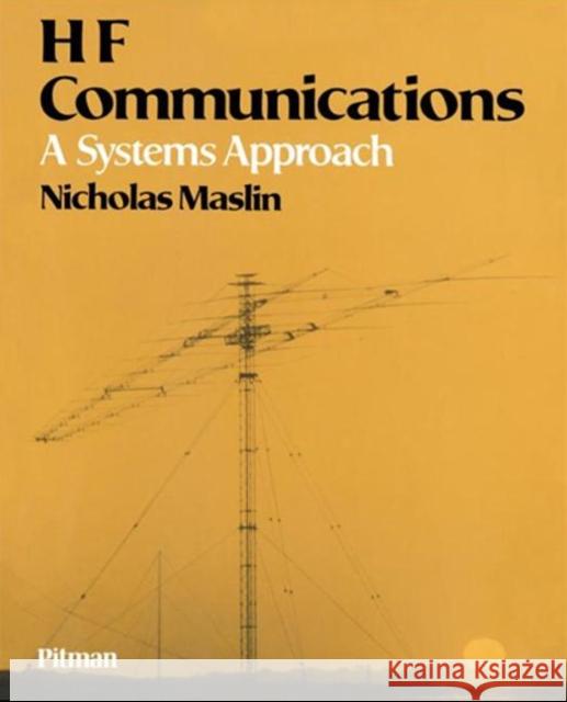 HF Communications : A Systems Approach Nicholas Maslin Maslin M. Maslin 9780273026754 CRC Press