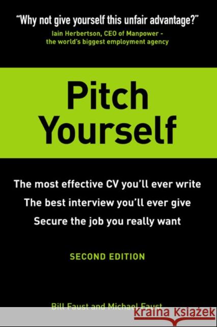 Pitch Yourself: The most effective CV you’ll ever write. Stand out and sell yourself Michael Faust 9780273707301