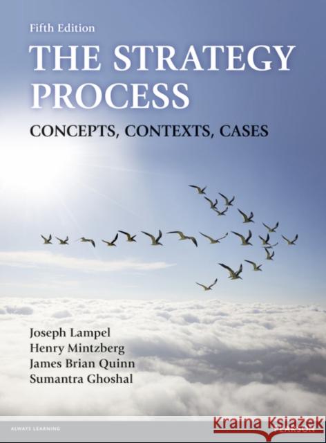 Strategy Process, The: Concepts, Contexts, Cases Sumantra Ghoshal 9780273716280