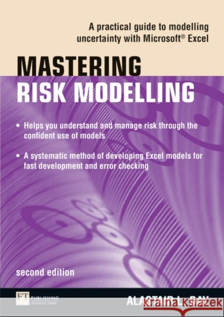 Mastering Risk Modelling: A Practical Guide to Modelling Uncertainty with Microsoft Excel  9780273719298 FT Press