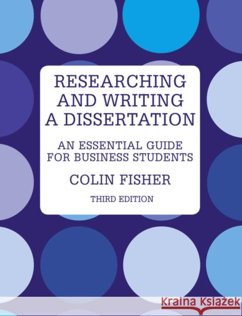 Researching and Writing a Dissertation: An essential guide for business students Colin Fisher 9780273723431 Pearson Education Limited