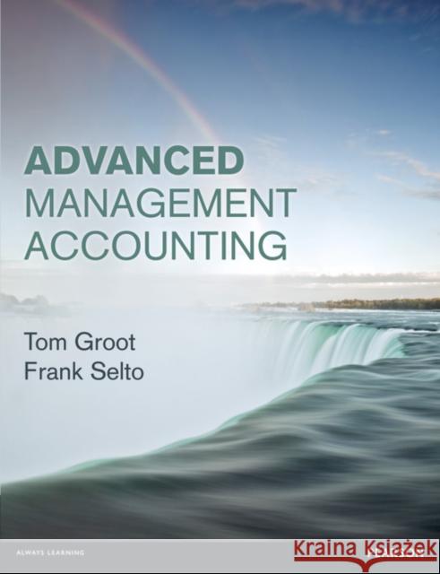 Advanced Management Accounting Tom Groot, Frank Selto 9780273730187