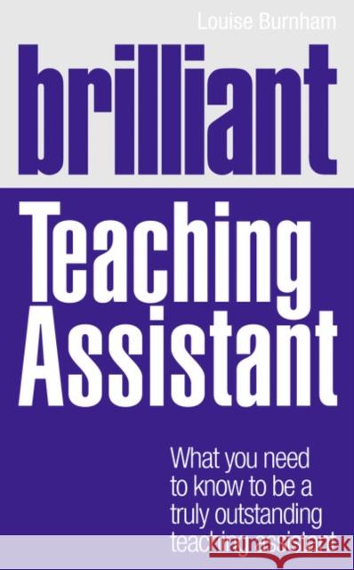 Brilliant Teaching Assistant Louise Burnham 9780273734420 Pearson Education Limited