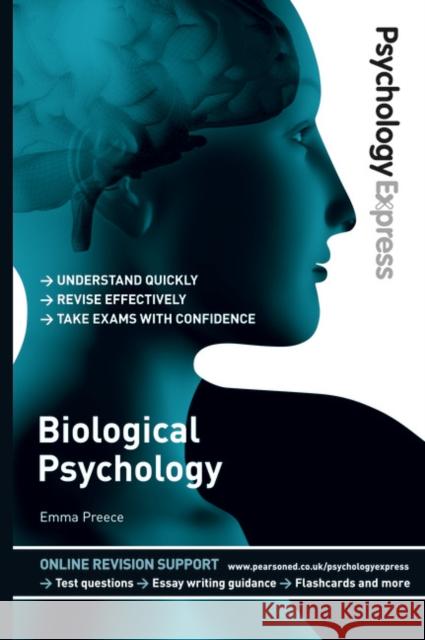 Psychology Express: Biological Psychology: (Undergraduate Revision Guide) Emma Preece 9780273737223 Pearson Education Limited